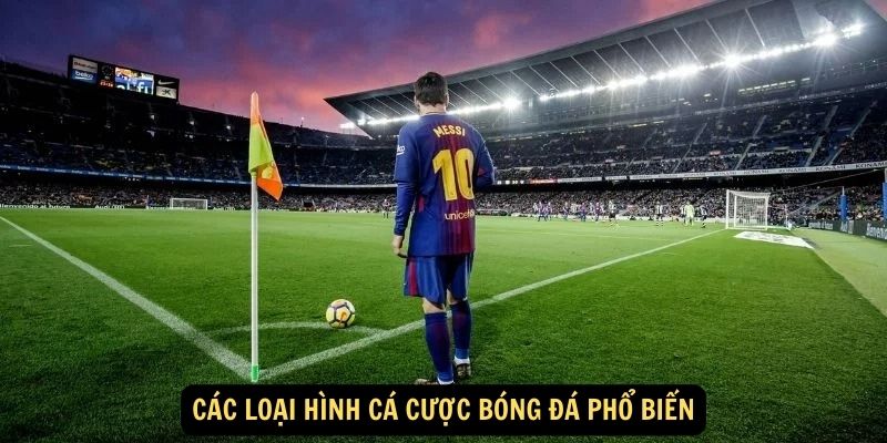 Các loại hình cá cược bóng đá phổ biến