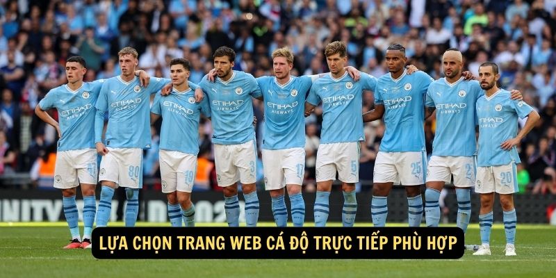 Lựa chọn trang web cá độ trực tiếp phù hợp